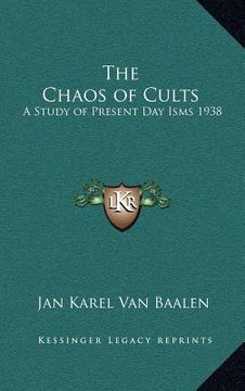 portada the chaos of cults: a study of present day isms 1938 (en Inglés)