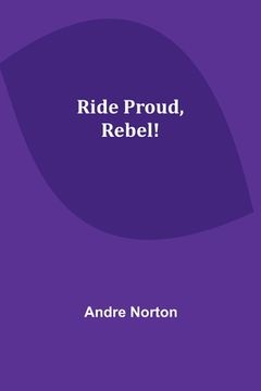 portada Ride Proud, Rebel! (in English)