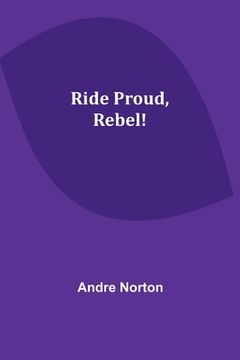 portada Ride Proud, Rebel! (en Inglés)