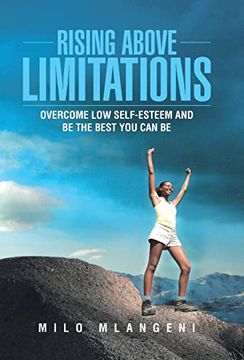 portada Rising Above Limitations: Overcome low Self-Esteem and be the Best you can be (en Inglés)