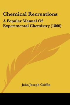 portada chemical recreations: a popular manual of experimental chemistry (1860) (en Inglés)