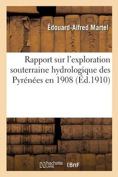 portada Rapport Sur l'Exploration Souterraine Hydrologique Des Pyrénées En 1908 (en Francés)