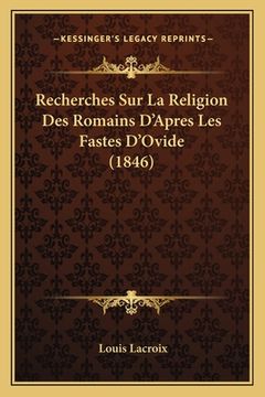 portada Recherches Sur La Religion Des Romains D'Apres Les Fastes D'Ovide (1846) (en Francés)