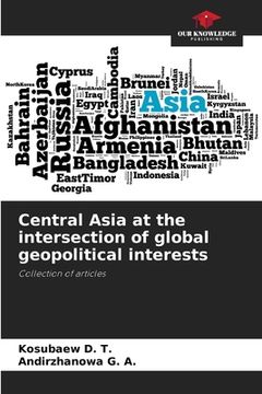 portada Central Asia at the intersection of global geopolitical interests (en Inglés)