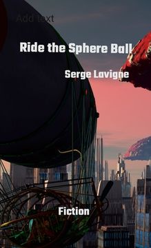 portada Ride the Sphere Ball: A fictional story about ecology, community & romance (en Inglés)