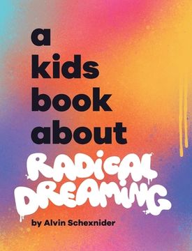 portada A Kids Book About Radical Dreaming (en Inglés)