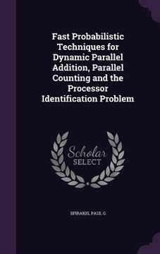 portada Fast Probabilistic Techniques for Dynamic Parallel Addition, Parallel Counting and the Processor Identification Problem (en Inglés)