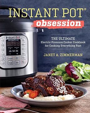 portada Instant Pot(r) Obsession: The Ultimate Electric Pressure Cooker Cookbook for Cooking Everything Fast (en Inglés)