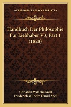 portada Handbuch Der Philosophie Fur Liebhaber V3, Part 1 (1828) (en Alemán)