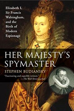 portada Her Majesty's Spymaster: Elizabeth i, sir Francis Walsingham, and the Birth of Modern Espionage (en Inglés)