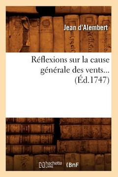 portada Réflexions Sur La Cause Générale Des Vents (Éd.1747) (en Francés)