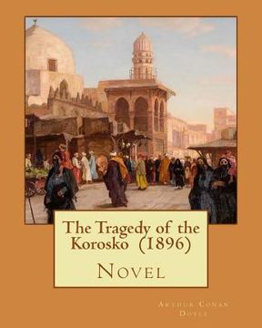 portada The Tragedy of the Korosko (1896) By: Arthur Conan Doyle: Novel (en Inglés)