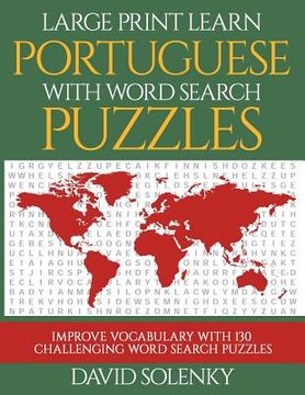 portada Large Print Learn Portuguese with Word Search Puzzles: Learn Portuguese Language Vocabulary with Challenging Easy to Read Word Find Puzzles (en Inglés)