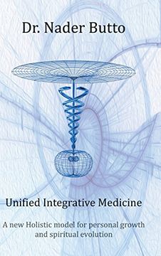 portada Unified Integrative Medicine: A new Holistic model for personal growth and spiritual evolution (en Inglés)