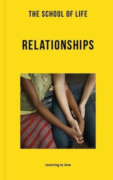 portada The School of Life: Relationships: Learning to Love (Lessons for Life) (in English)