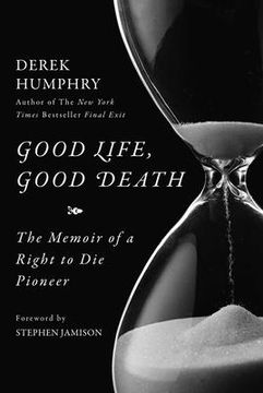 portada Good Life, Good Death: The Memoir of a Right to Die Pioneer (en Inglés)