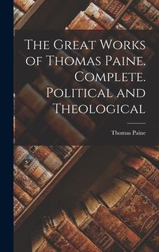 portada The Great Works of Thomas Paine. Complete. Political and Theological (in English)