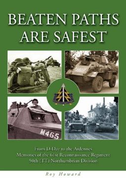 portada Beaten Paths are Safest: From D-Day to the Ardennes - Memories of the 61st Reconnaissance Regiment - 50th (TT) Northumbrian Division