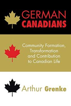 portada German Canadians: Community Formation, Transformation and Contribution to Canadian Life (en Inglés)