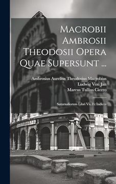 portada Macrobii Ambrosii Theodosii Opera Quae Supersunt. Saturnaliorum Libri Vii. Et Indices (en Latin)