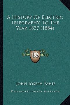 portada a history of electric telegraphy, to the year 1837 (1884) (in English)