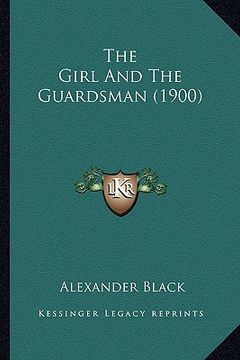 portada the girl and the guardsman (1900) the girl and the guardsman (1900) (en Inglés)