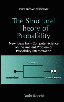 portada The Structural Theory of Probability: New Ideas From Computer Science on the Ancient Problem of Probability Interpretation (Series in Computer Science) (en Inglés)