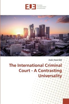 portada The International Criminal Court - A Contrasting Universality (en Inglés)