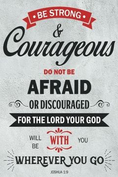 portada Be Strong and Courageous: Joshua 1: 9 (en Inglés)
