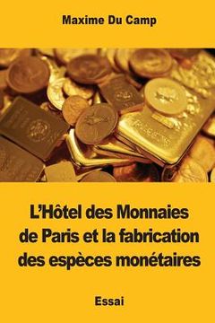 portada L'Hôtel des Monnaies de Paris et la fabrication des espèces monétaires (in French)