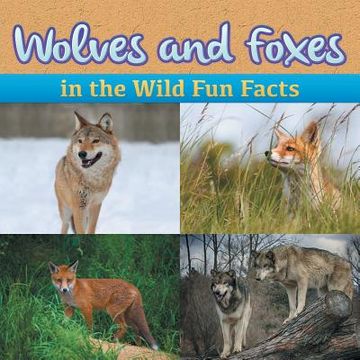 portada Wolves and Foxes in the Wild Fun Facts (en Inglés)