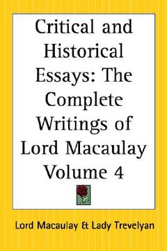 portada critical and historical essays: the complete writings of lord macaulay part 4 (en Inglés)
