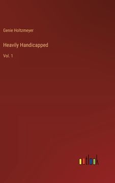 portada Heavily Handicapped: Vol. 1 (en Inglés)
