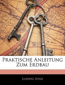 portada Praktische Anleitung Zum Erdbau (en Alemán)