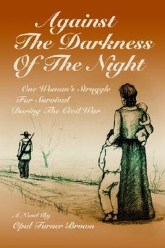 portada against the darkness of the night: one woman's struggle for survival during the civil war (en Inglés)