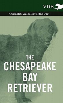 portada the chesapeake bay retriever - a complete anthology of the dog - (en Inglés)
