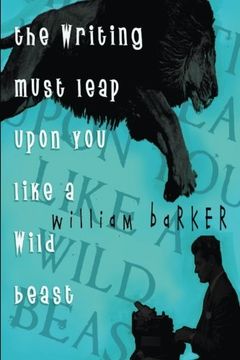 portada The Writing Must Leap Upon You Like A Wild Beast