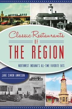 portada Classic Restaurants of the Region: Northwest Indiana's All-Time Favorite Eats (en Inglés)