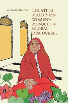 portada Locating Maldivian Women's Mosques in Global Discourses