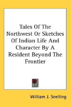 portada tales of the northwest or sketches of indian life and character by a resident beyond the frontier (in English)