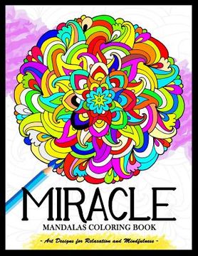 portada Miracle Mandalas Coloring Book for Adults: Art Design for Relaxation and Mindfulness (en Inglés)