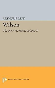 portada Wilson, Volume ii: The new Freedom (Princeton Legacy Library) (en Inglés)