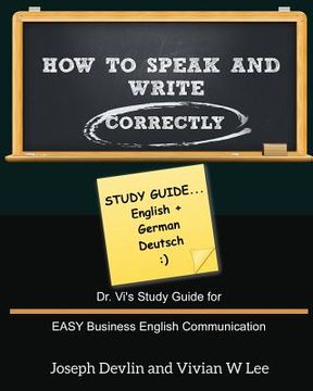 portada How to Speak and Write Correctly: Study Guide (English + German): Dr. Vi's Study Guide for EASY Business English Communication