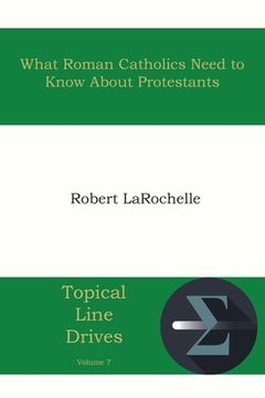 portada What Roman Catholics Need to Know about Protestants