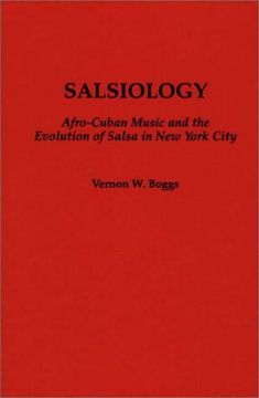 portada Salsiology: Afro-Cuban Music and the Evolution of Salsa in New York City (Contributions to the Study of Music and Dance)