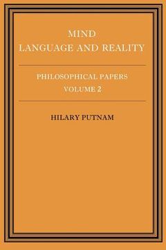 portada Philosophical Papers: Volume 2, Mind, Language and Reality, Paperback: Mind, Language and Reality v. 2 (Philosophical Papers 