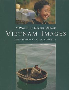 Vietnam Images: A World of Decent Dreams (en Inglés)