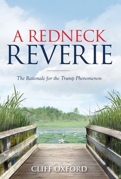 portada A Redneck Reverie: The Rationale for the Trump Phenomenon (en Inglés)