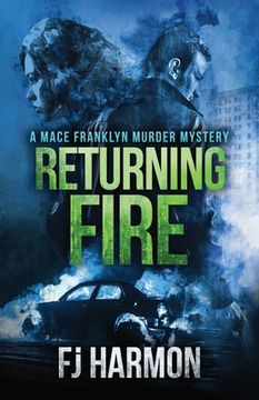 portada Returning Fire: A Mace Franklyn Murder Mystery