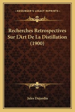 portada Recherches Retrospectives Sur L'Art De La Distillation (1900) (in French)